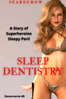 Sleep Dentistry: A Superheroine in Peril Story (Ravenverse Series Book 8) poster
