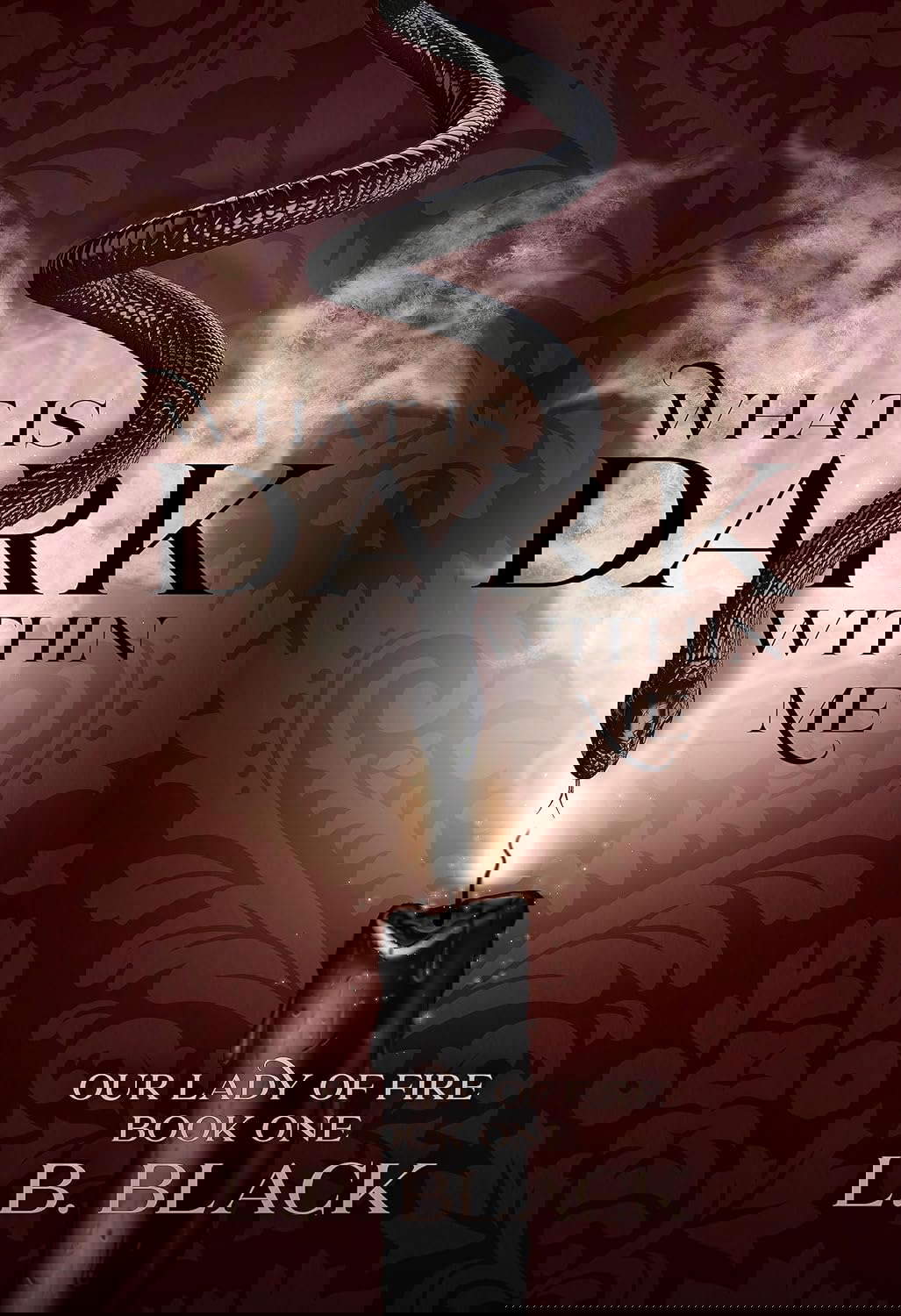 What Is Dark Within Me (Our Lady of Fire: Book One) poster
