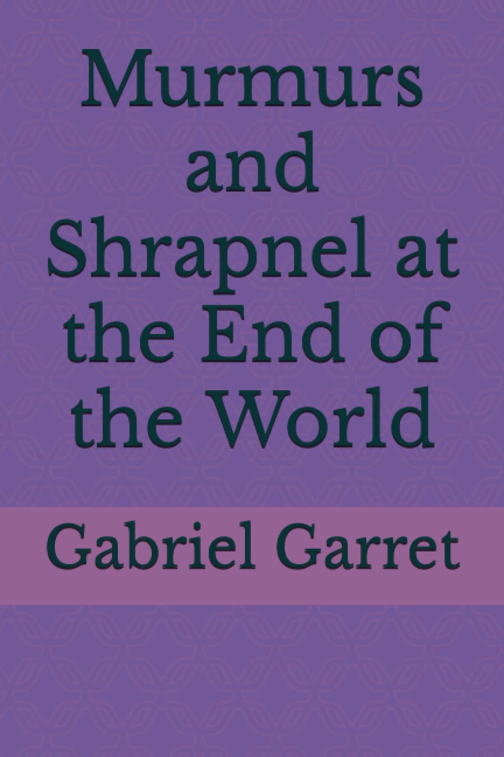 Murmurs and Shrapnel: At the End of Time poster