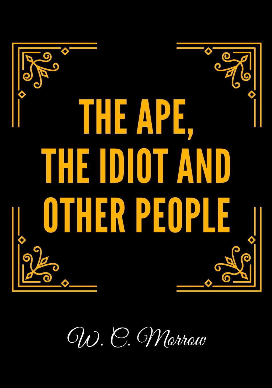 The Ape, the Idiot and Other People poster