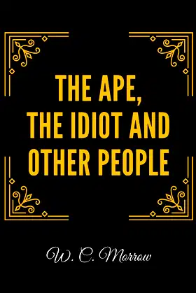 The Ape, the Idiot and Other People poster