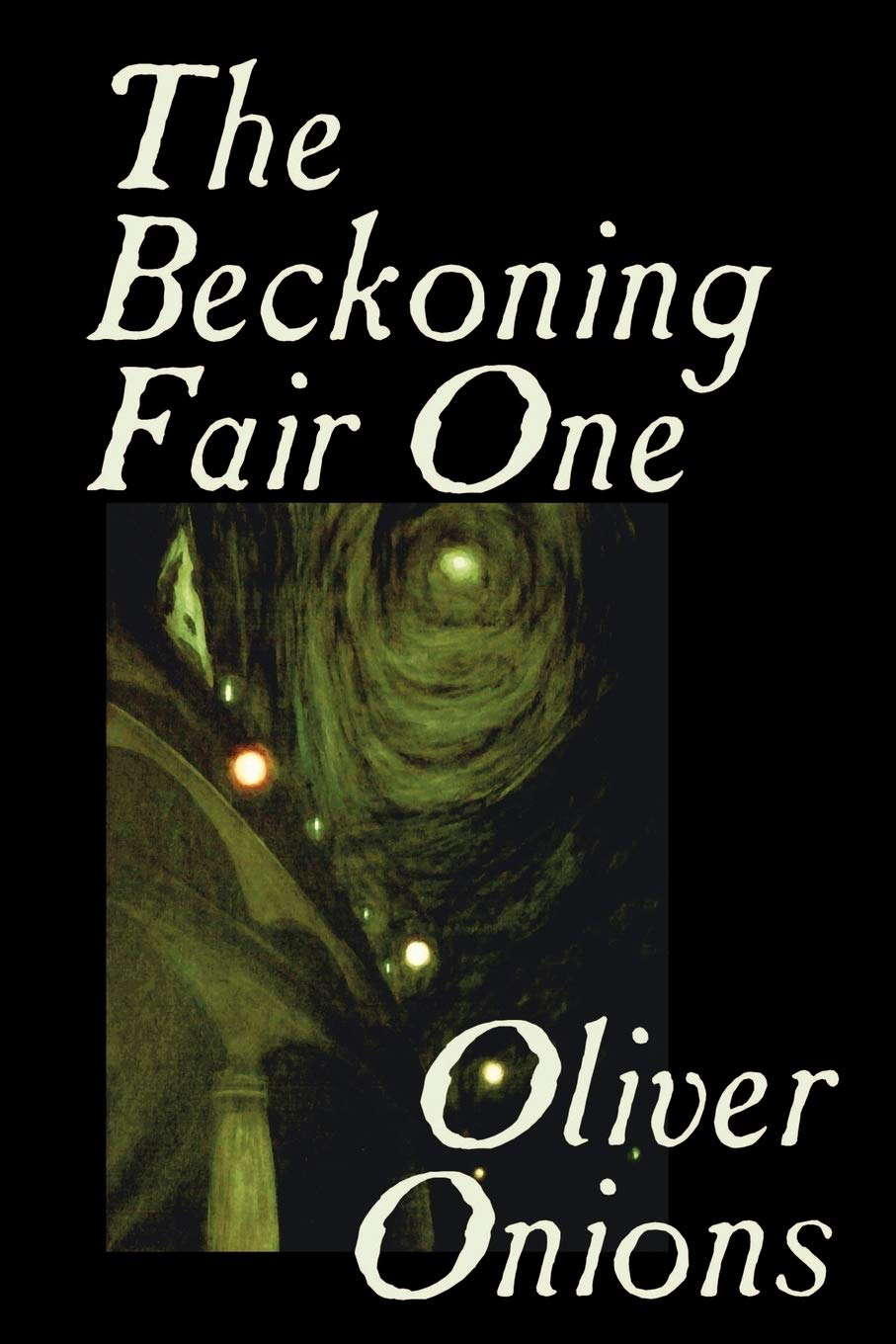 The Beckoning Fair One by Oliver Onions, Fiction, Horror poster