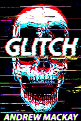 Glitch: A Cyberpunk Horror Novel poster