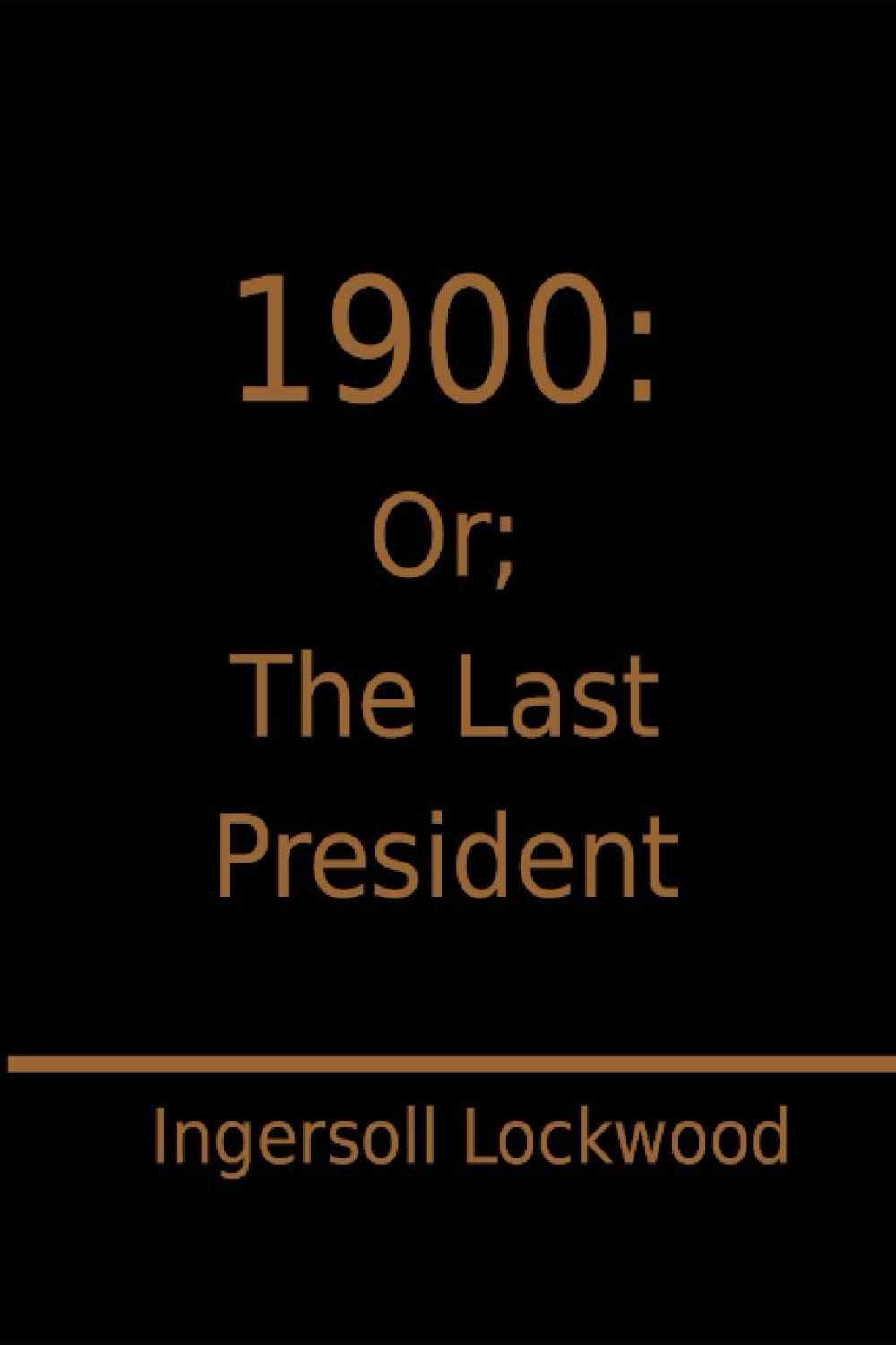 1900: Or; The Last President poster