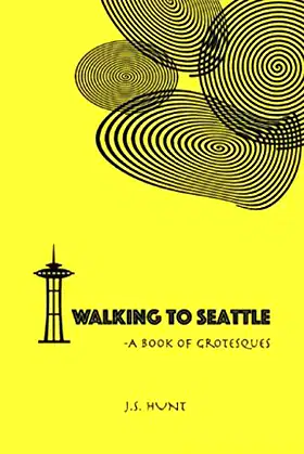 Walking to Seattle: A Book of Grotesques poster