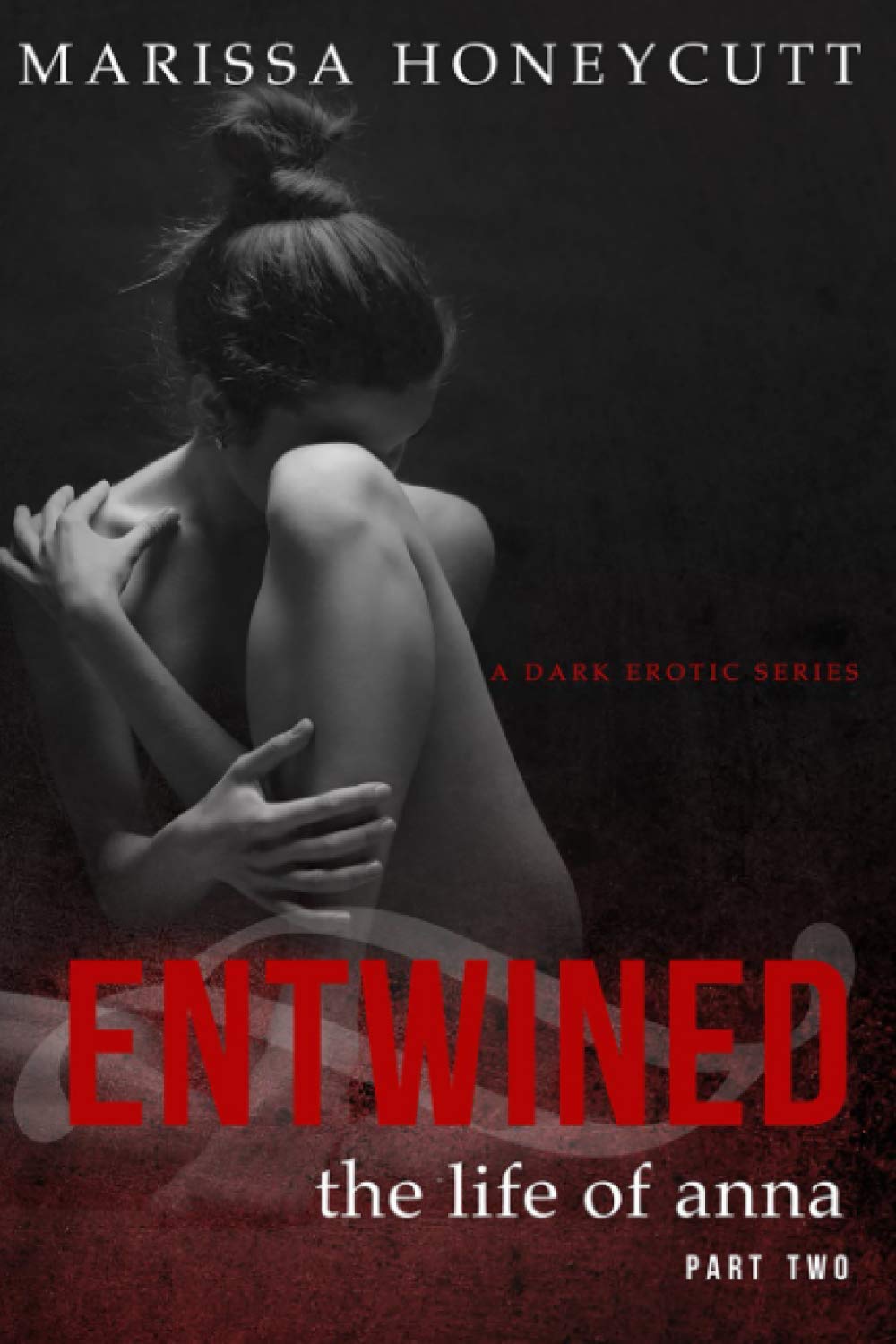 The Life of Anna, Part 2: Entwined: A Dark Romance Story poster