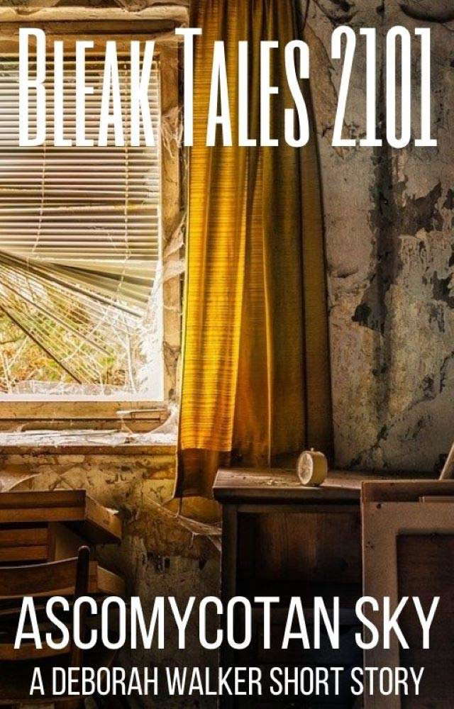 Bleak Tales 2101: Low the Ascomycotan Sky (Bleak Tales 2100 Book 1) poster