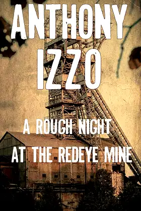 A Rough Night at the Redeye Mine (A Horror Short Story) poster