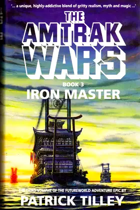 The Amtrak Wars: The Iron Master Bk.3 poster