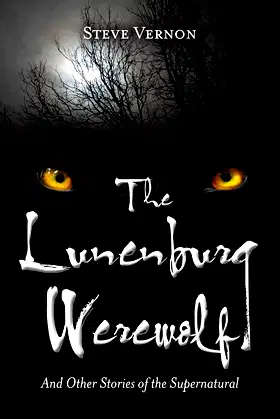 The Lunenburg Werewolf: And Other Stories of the Supernatural poster