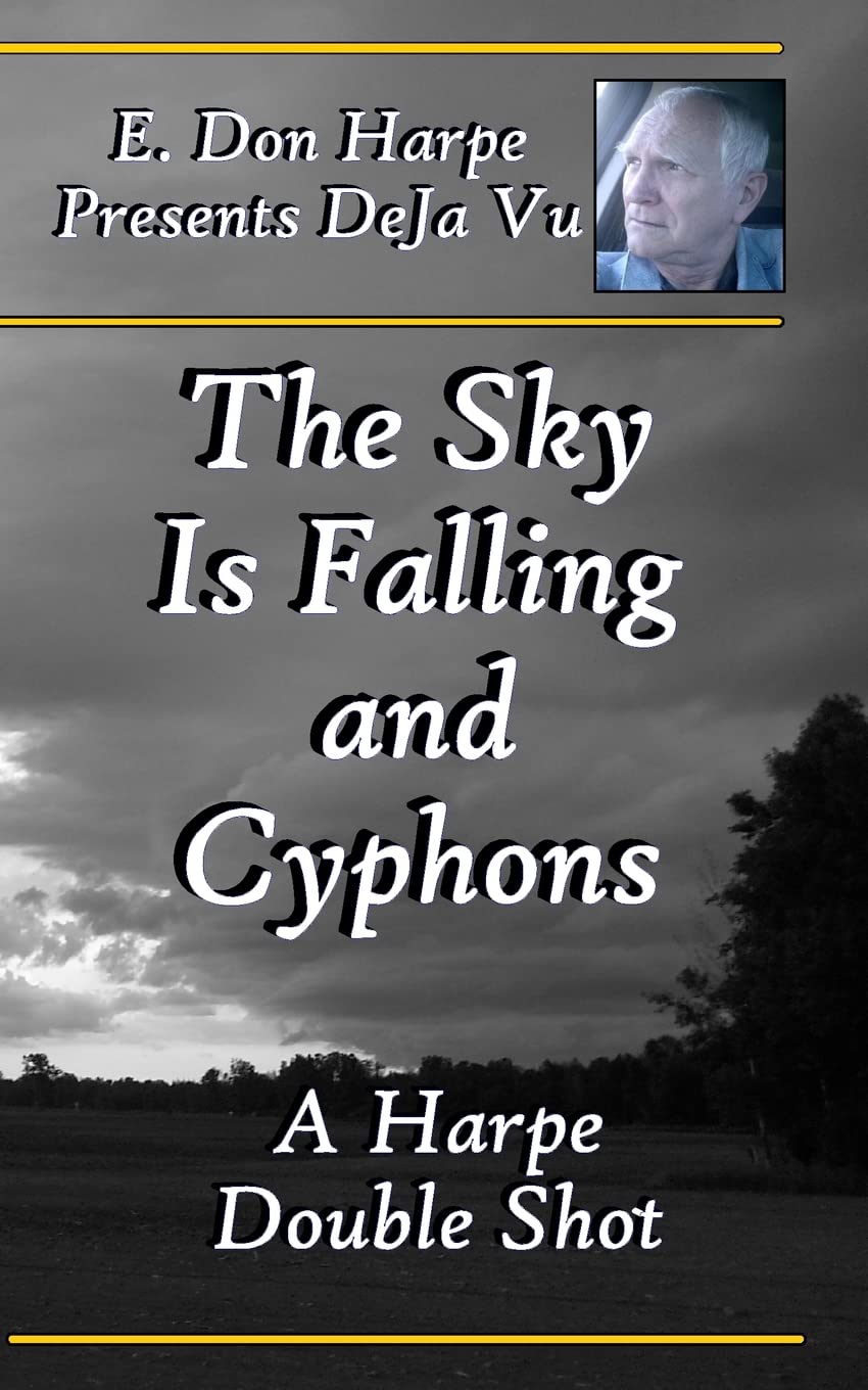 E. Don Harpe Presents DeJa Vu The Sky Is Falling and Cyphons poster
