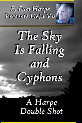 E. Don Harpe Presents DeJa Vu The Sky Is Falling and Cyphons poster