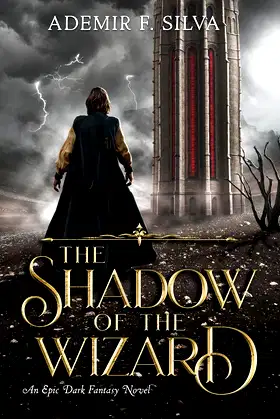 The Shadow of The Wizard: An Epic Dark Fantasy Novel poster