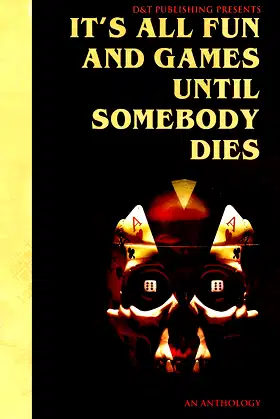 It's All Fun and Games Until Somebody Dies poster
