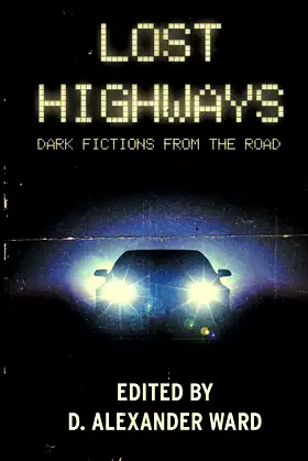 Lost Highways: Dark Fictions From the Road poster