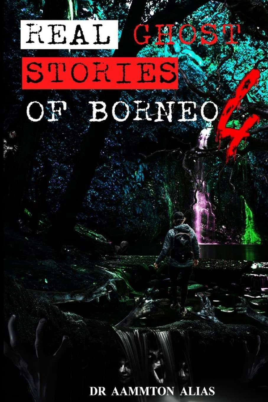 Real Ghost Stories of Borneo 4: Real First Accounts of Ghost Encounters poster