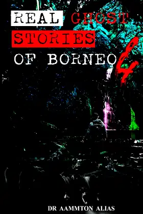 Real Ghost Stories of Borneo 4: Real First Accounts of Ghost Encounters poster