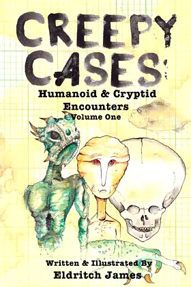 Creepy Cases: Humanoid & Cryptid Encounters: Volume One poster