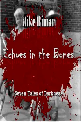 Echoes in the Bones (Mike Rimar Collection Book 1) poster