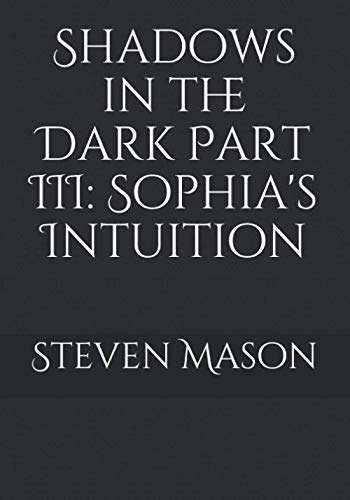 Shadows in the Dark Part III: Sophia's Intuition poster