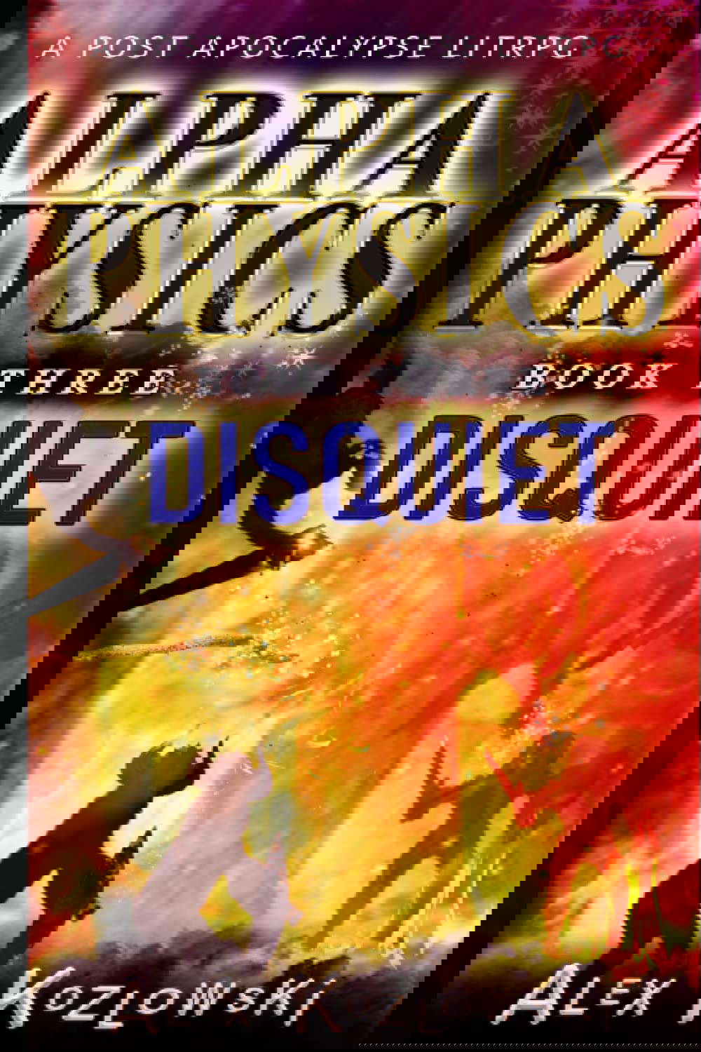 Alpha Physics! Book 3 - Disquiet: A Post Apocalypse Progression Fantasy poster