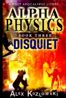 Alpha Physics! Book 3 - Disquiet: A Post Apocalypse Progression Fantasy poster