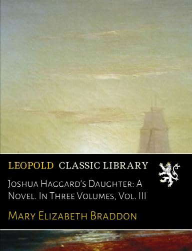 Joshua Haggard's Daughter: A Novel. In Three Volumes, Vol. III poster