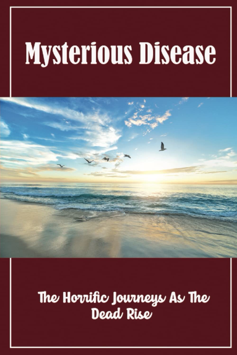 Mysterious Disease: The Horrific Journeys As The Dead Rise poster