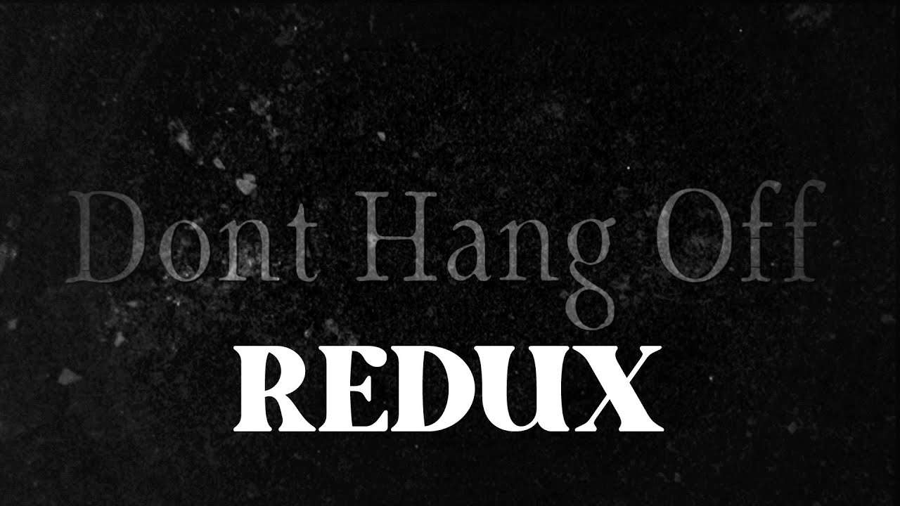 Don't Hang Off (REDUX)
