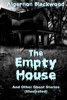 The Empty House And Other Ghost Stories (Illustrated) poster