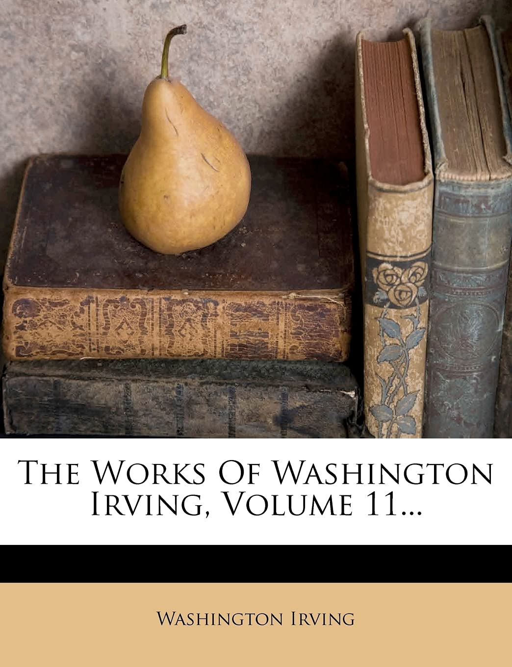The Works Of Washington Irving, Volume 11... poster