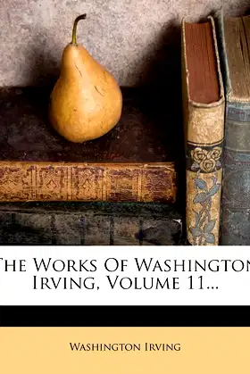 The Works Of Washington Irving, Volume 11... poster