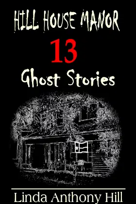 Hill House Manor: 13 Ghost Stories poster