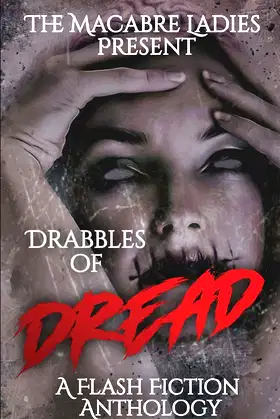 Drabbles of Dread: A Flash Fiction Anthology poster