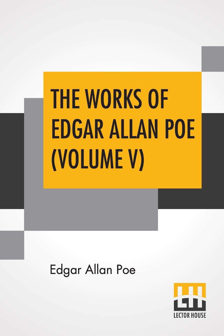 The Works Of Edgar Allan Poe (Volume V): The Raven Edition poster