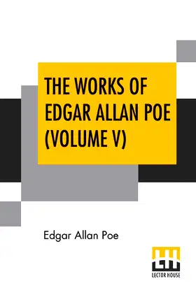 The Works Of Edgar Allan Poe (Volume V): The Raven Edition poster