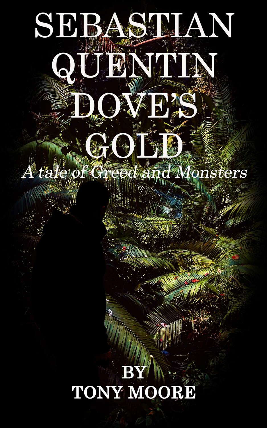 SEBASTIAN QUENTIN DOVE'S GOLD: A tale of Greed and Monsters poster