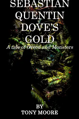 SEBASTIAN QUENTIN DOVE'S GOLD: A tale of Greed and Monsters poster