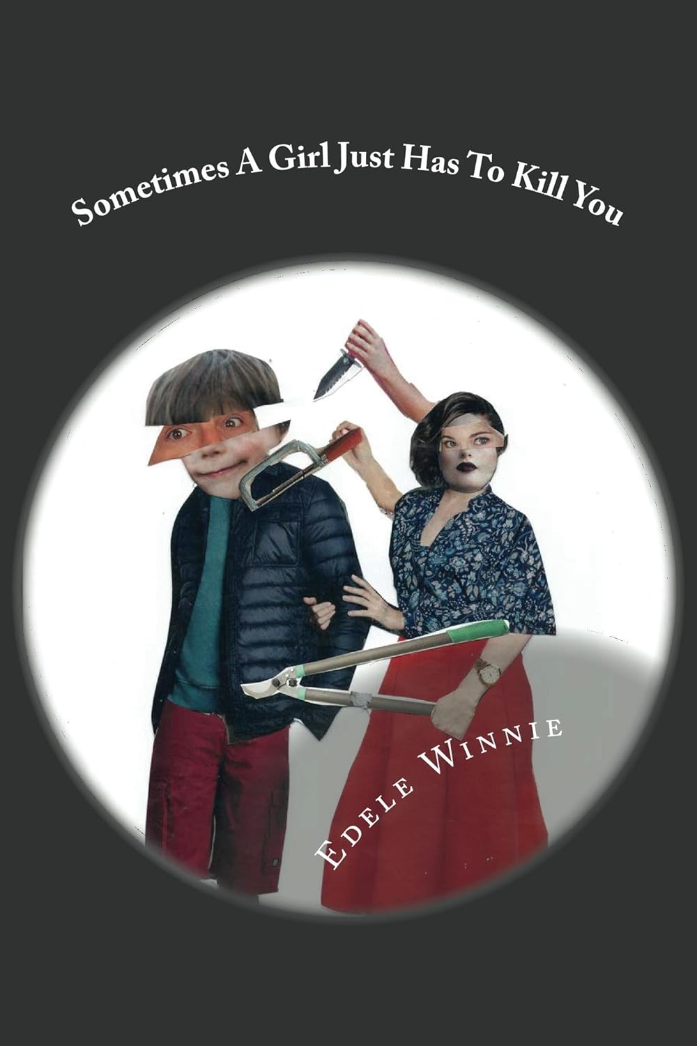 Sometimes A Girl Just Has To Kill You poster