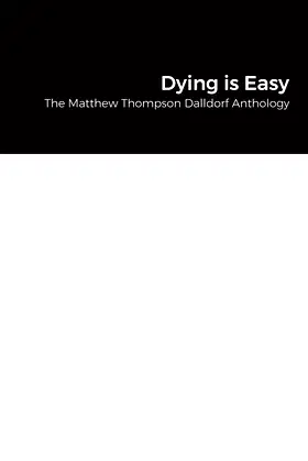 Dying is Easy: The Matthew Thompson Dalldorf Anthology poster
