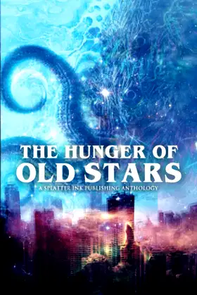 The Hunger of Old Stars: A Cosmic Horror Anthology poster
