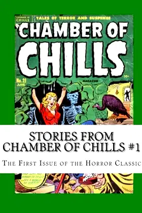 Stories From Chamber Of Chills #1: The First Issue of the Horror Classic! poster