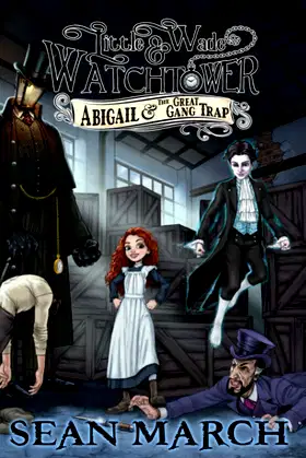 Little Wade and Watchtower: Abigail and the Great Gang Trap poster
