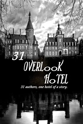 31 Overlook Hotel: 31 Authors, one Hotel of a story poster