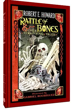 Robert E. Howard: Rattle of Bones & Other Terrifying Tales poster