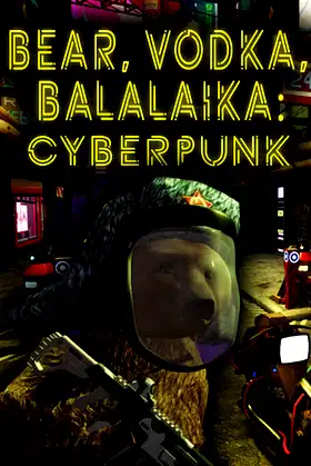 BEAR, VODKA, BALALAIKA: Cyberpunk poster