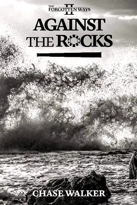 Against the Rocks (The Forgotten Ways Book 2) poster