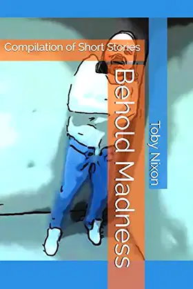 Behold Madness: Compilation of Short Stories poster
