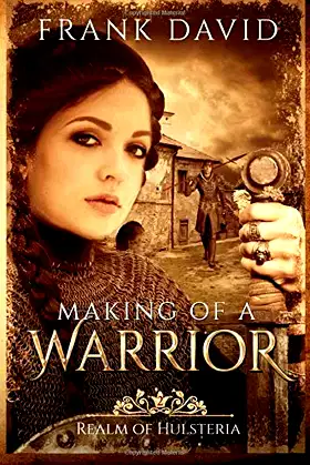 Making of a Warrior (Realm of Hulsteria) poster