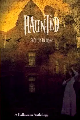 Haunted: Fact or Fiction (Halloween Anthology) poster